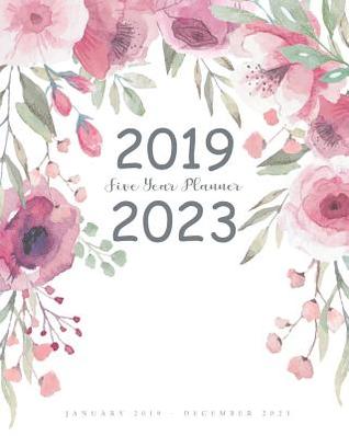 Read 2019-2023 Five Year Planner: Cute Floral Cover 60 Months Calendar Schedule Organizer Agenda Planner for the Next Five Years Appointment Book - Angel Creations | ePub