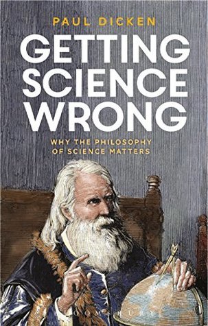 Download Getting Science Wrong: Why the Philosophy of Science Matters - Paul Dicken file in PDF