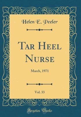 Full Download Tar Heel Nurse, Vol. 33: March, 1971 (Classic Reprint) - Helen E Peeler | PDF