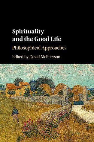 Read Spirituality and the Good Life: Philosophical Approaches - David McPherson file in ePub