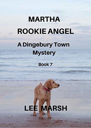 Full Download Martha Rookie Angel: A Dingebury Town Mystery - Lee Marsh file in ePub