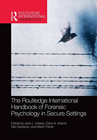 Read The Routledge International Handbook of Forensic Psychology in Secure Settings (Routledge International Handbooks) - Jane L Ireland | PDF