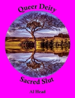 Full Download Queer Deity, Sacred Slut - Thoughts In Process - Al Head | PDF