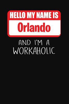 Read Hello My Name Is Orlando: And I'm a Workaholic Lined Journal College Ruled Notebook Composition Book Diary - Mark Savage | PDF