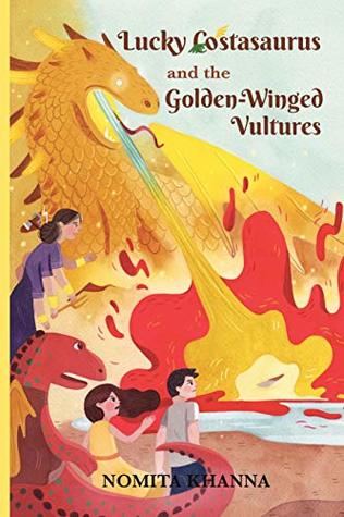 Read Online LUCKY COSTASAURUS and the Golden-Winged Vultures - Nomita Khanna file in PDF