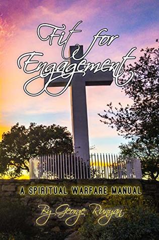 Full Download Fit For Engagement: A Spiritual Warfare Manual for the Twenty First Century - George Runyan | ePub