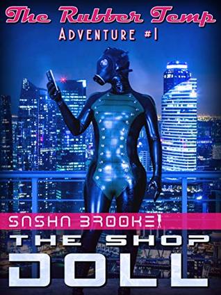 Read Online The Shop Doll: A Latex Fetish Adventure (The Rubber Temp Book 1) - Sasha D. Brooke file in ePub