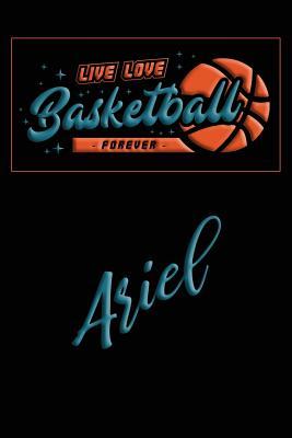 Full Download Live Love Basketball Forever Ariel: Lined Journal College Ruled Notebook Composition Book Diary - Mark Baldridge | ePub