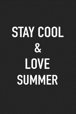 Read Stay Cool and Love Summer: A 6x9 Inch Matte Softcover Journal Notebook with 120 Blank Lined Pages -  | ePub