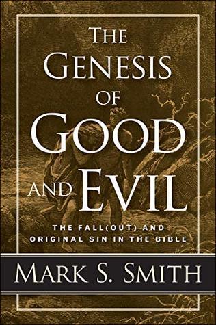 Read The Genesis of Good and Evil: The Fall(out) and Original Sin in the Bible - Mark S. Smith | PDF