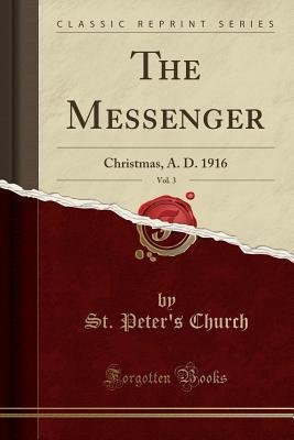 Read Online The Messenger, Vol. 3: Christmas, A. D. 1916 (Classic Reprint) - St Peter's Church file in ePub