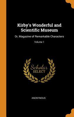 Full Download Kirby's Wonderful and Scientific Museum: Or, Magazine of Remarkable Characters; Volume 1 - Anonymous | ePub