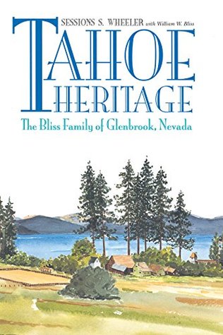 Full Download Tahoe Heritage: The Bliss Family Of Glenbrook, Nevada - Sessions S Wheeler file in PDF