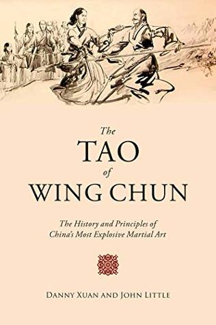 Read Online The Tao of Wing Chun: The History and Principles of China's Most Explosive Martial Art - John Little | ePub