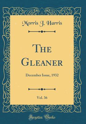 Read The Gleaner, Vol. 36: December Issue, 1932 (Classic Reprint) - Morris J Harris | PDF