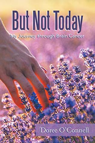 Full Download But Not Today: My Journey Through Brain Cancer - Doree O'Connell file in ePub