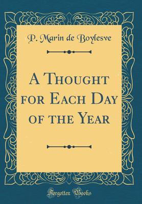 Read A Thought for Each Day of the Year (Classic Reprint) - P Marin De Boylesve file in PDF