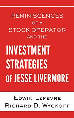 Full Download Reminiscences of a Stock Operator: and The Investment Strategies of Jesse Livermore (Illustrated) - Edwin Lefèvre file in ePub