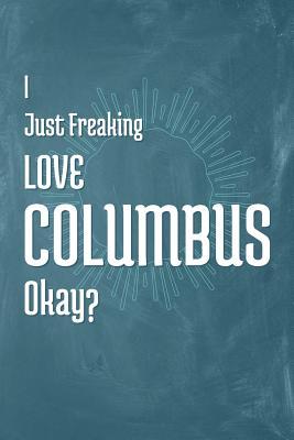 Download I Just Freaking Love Columbus Okay?: A 120 Page Blank Notebook with College Ruled Pages. - A Z Publishing | PDF