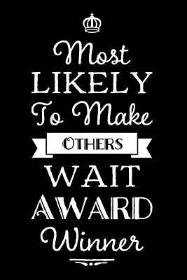 Full Download Most Likely to Make Others Wait Award: 110-Page Blank Lined Journal Funny Office Award Great for Coworker, Boss, Manager, Employee Gag Gift Idea - Kudos Media Press file in PDF