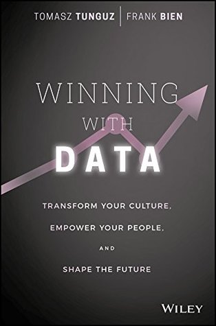 Read Online Winning with Data: Transform Your Culture, Empower Your People, and Shape the Future - Tomasz Tunguz file in PDF