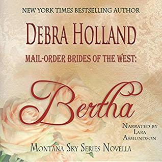 Full Download Mail-Order Brides of the West: Bertha: A Montana Sky Novella (Montana Sky Series) - Debra Holland file in PDF