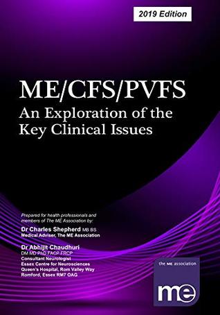 Read ME/CFS/PVFS: An Exploration of the Key Clinical Issues: The ME Association's clinical and research guide (2019 edition) - Dr Charles Shepherd | ePub