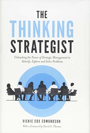 Download The Thinking Strategist: Unleashing the Power of Strategic Management to Identify, Explore and Solve Problems - Vickie Cox Edmondson | PDF