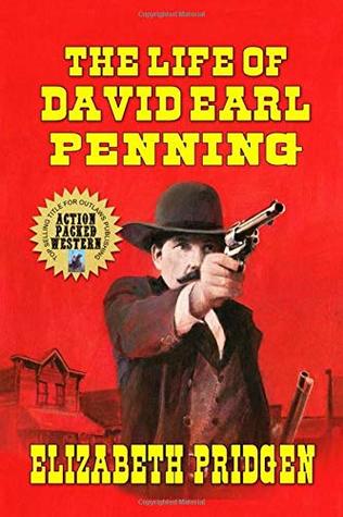 Download The Life of David Earl Penning: A Classic Western - Elizabeth Pridgen file in PDF