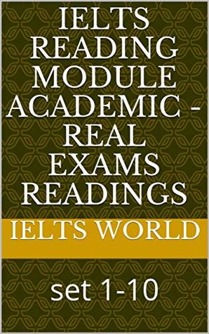 Read Online IELTS Reading Module Academic - Real Exams Readings: set 1-10 - IELTS WORLD file in ePub