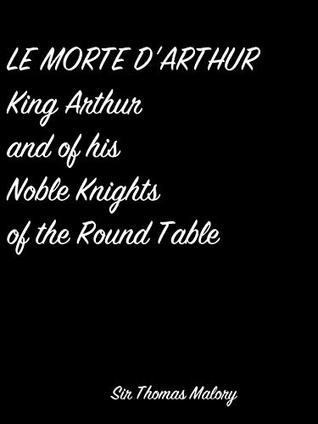 Download Le Morte D'Arthur King Arthur And Of His Noble Knights Of The Round Table - Thomas Malory | ePub