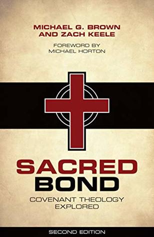 Download Sacred Bond: Covenant Theology Explored Second Edition - Michael Brown Zach Keele file in ePub