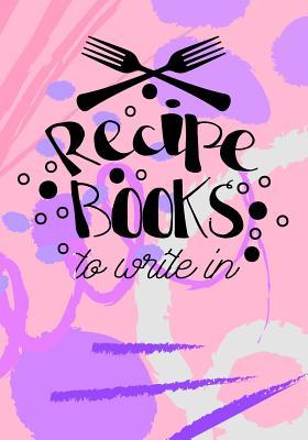 Read Recipe Books to Write in: Blank Recipe Cookbook, 7 X 10, 100 Blank Recipe Pages -  file in ePub