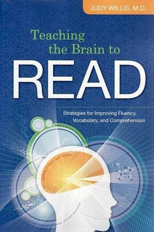 Read Teaching the Brain to Read: Strategies for Improving Fluency, Vocabulary and Comprehension - Judy Willis | ePub