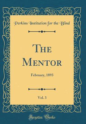 Download The Mentor, Vol. 3: February, 1893 (Classic Reprint) - Perkins Institution for the Blind file in ePub