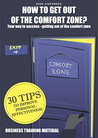 Download HOW TO GET OUT OF THE COMFORT ZONE?: 30 TIPS TO IMPROVE PERSONAL EFFECTIVENESS - Josh Aisenberg | ePub