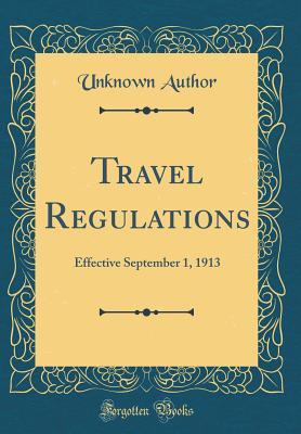 Read Online Travel Regulations: Effective September 1, 1913 (Classic Reprint) - Unknown file in ePub