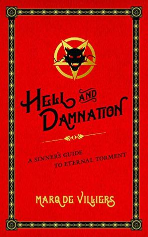 Download Hell and Damnation: A Sinner's Guide to Eternal Torment - Marq de Villiers | PDF