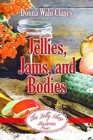 Read Jellies, Jams, and Bodies (The Jelly Shop Mysteries Book 1) - Donna Walo Clancy file in PDF