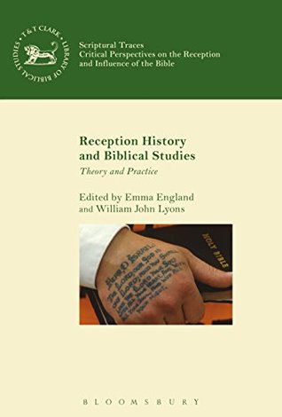 Full Download Reception History and Biblical Studies: Theory and Practice (The Library of Hebrew Bible/Old Testament Studies Book 615) - Emma England | ePub