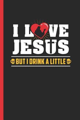 Read I Love Jesus But I Drink a Little: Notebook & Journal or Diary for Christian, Religious Wine & Beer Fans, Wide Ruled Paper (120 Pages, 6x9) - Lovely Writings | ePub