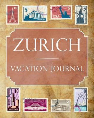 Download Zurich Vacation Journal: Blank Lined Zurich Travel Journal/Notebook/Diary Gift Idea for People Who Love to Travel - Ralph Prince file in PDF