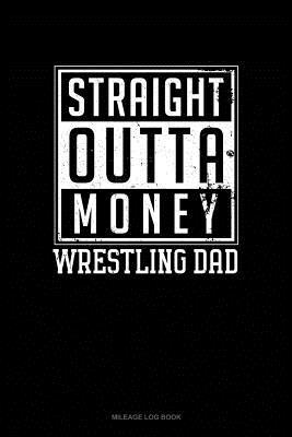 Read Straight Outta Money Wrestling Dad: Mileage Log Book -  file in ePub