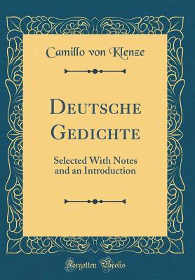 Read Deutsche Gedichte: Selected with Notes and an Introduction (Classic Reprint) - Camillo von Klenze | ePub