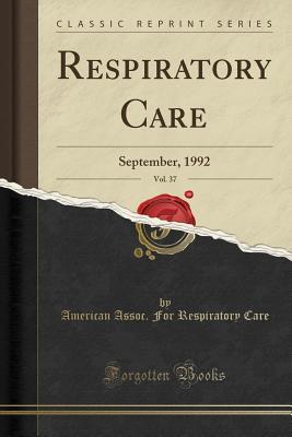 Download Respiratory Care, Vol. 37: September, 1992 (Classic Reprint) - American Assoc for Respiratory Care | PDF