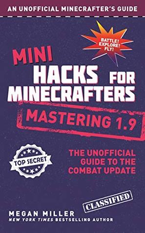 Download Mini Hacks for Minecrafters: Mastering 1.9: The Unofficial Guide to the Combat Update - Megan Miller | PDF