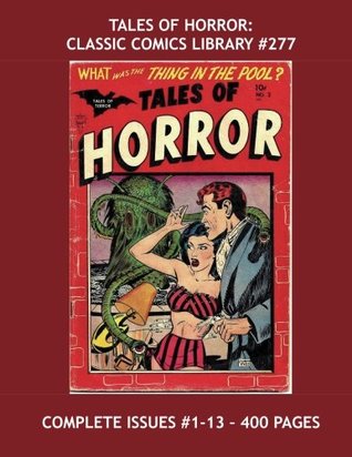 Download Tales Of Horror: Classic Comics Library #277: The Complete Issues #1-13 -- Amazing Tales of the Macabre -- Over 400 Pages - All Stories - No Ads - Toby Press | ePub