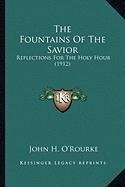 Read The Fountains Of The Savior: Reflections For The Holy Hour (1912) - John H. O'Rourke file in ePub