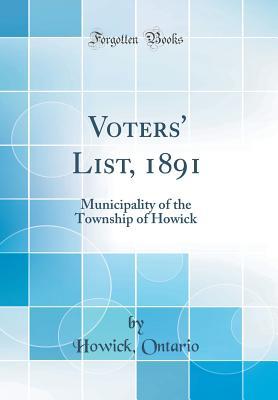 Read Voters' List, 1891: Municipality of the Township of Howick (Classic Reprint) - Howick Ontario | PDF