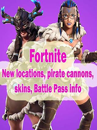 Full Download Guide for Fortnite Season 8: update - new locations, pirate cannons, skins, Battle Pass info - Solon togan | ePub